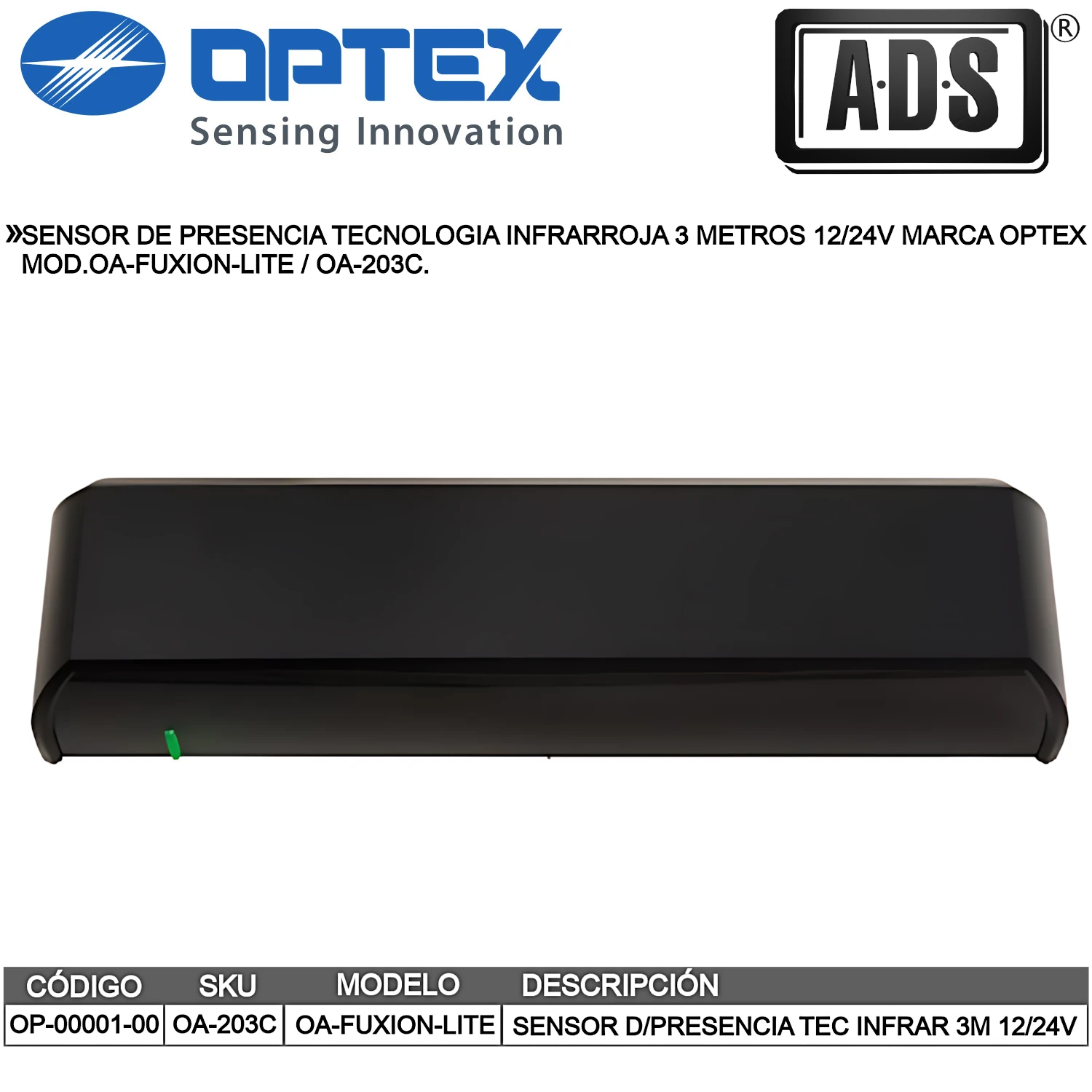 SENSOR DE PRESENCIA TECNOLOGIA INFRARROJA 3 METROS 12-24V MARCA OPTEX MOD.OA-FUXION-LITE, OA-203C